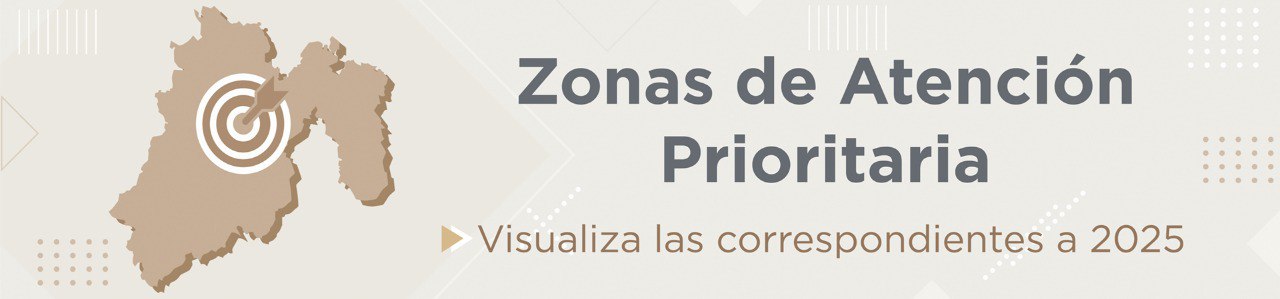 Consulta las Zonas de Atención Prioritaria 2025